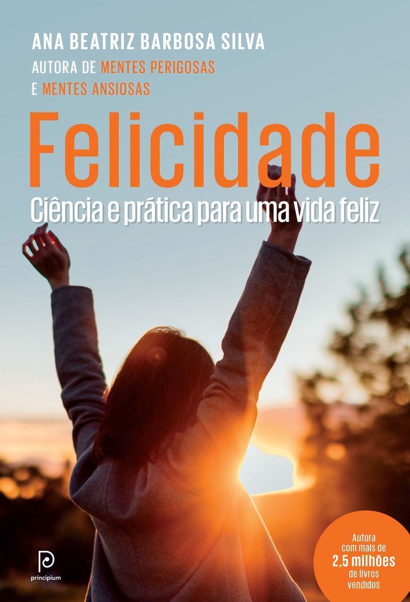 Felicidade - Ciência e Prática Para Uma Vida Feliz