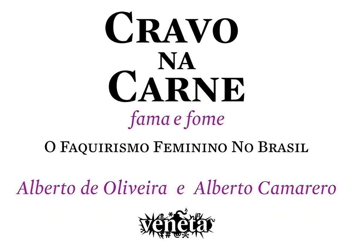 Cravo Na Carne - Fama e Fome: i Faquirismo Feminino No Brasil