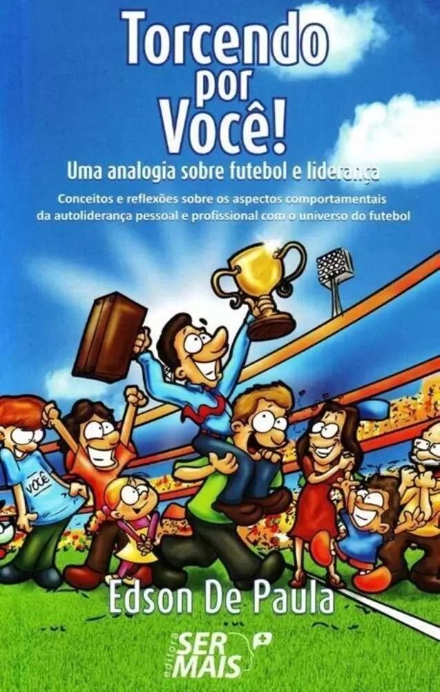 Torcendo por Você - uma Analogia Sobre  Futebol e Liderança