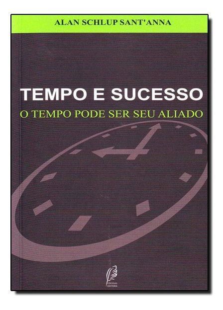 Tempo e Sucesso - o Tempo Pode Ser Seu Aliado