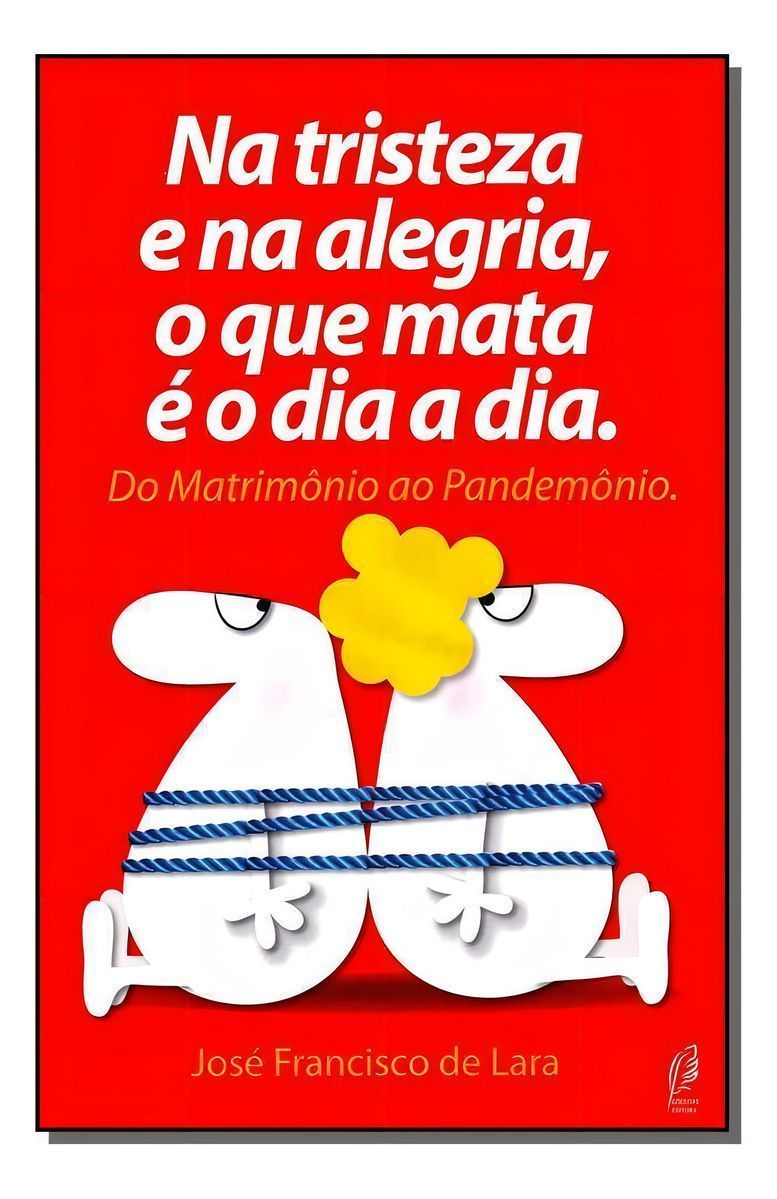 Na Tristeza e Na Alegria, o Que Mata e o Dia a Dia