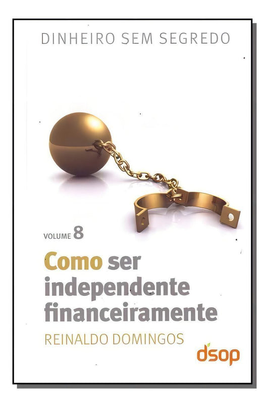 Como Ser Independente Financeiramente (Dss Vol. 08)  (Black Friday)