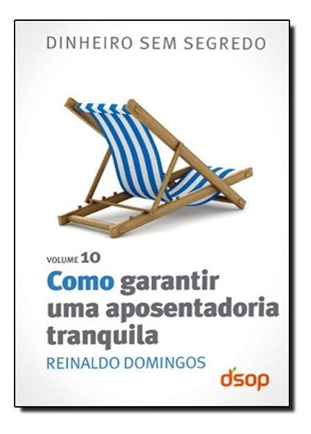 Como Garantir Uma Aposentadoria Tranquila (Dss Vol. 10)