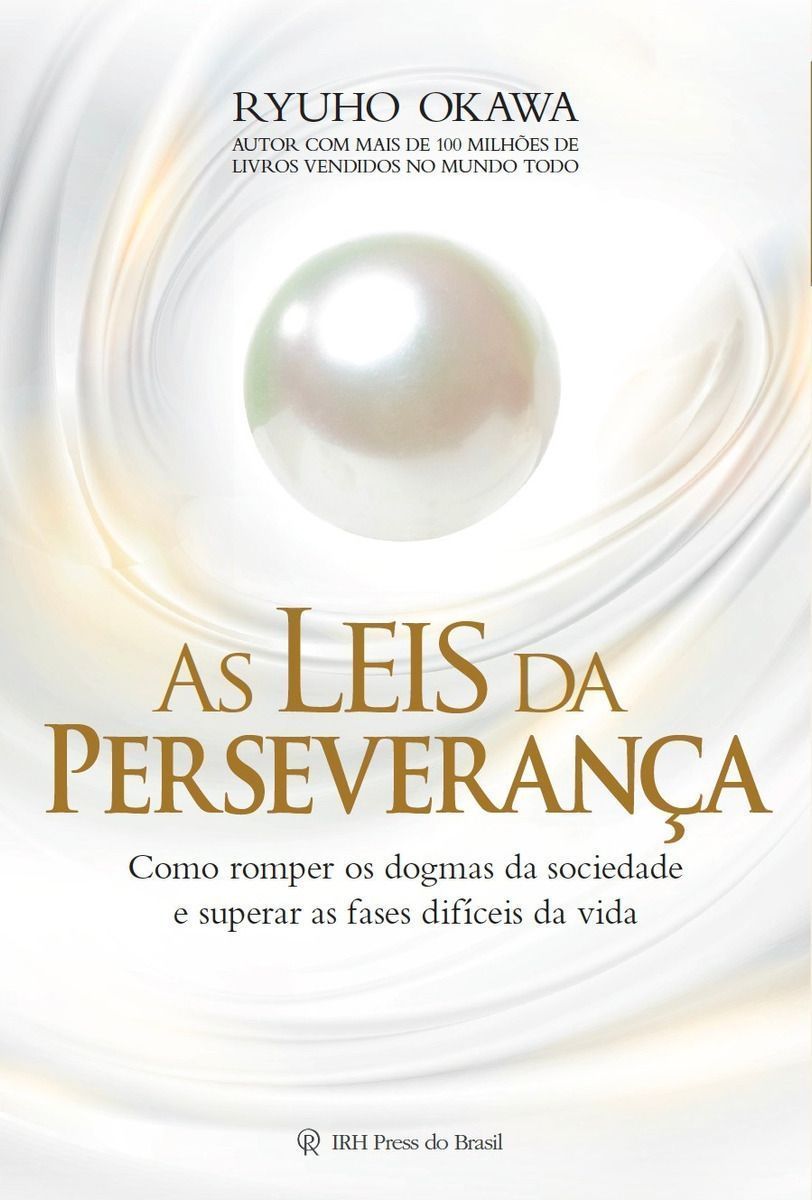 As Leis Da Perseverança - Como Romper Os Dogmas Da Sociedade e Superar As Fases Difíceis Da Vida