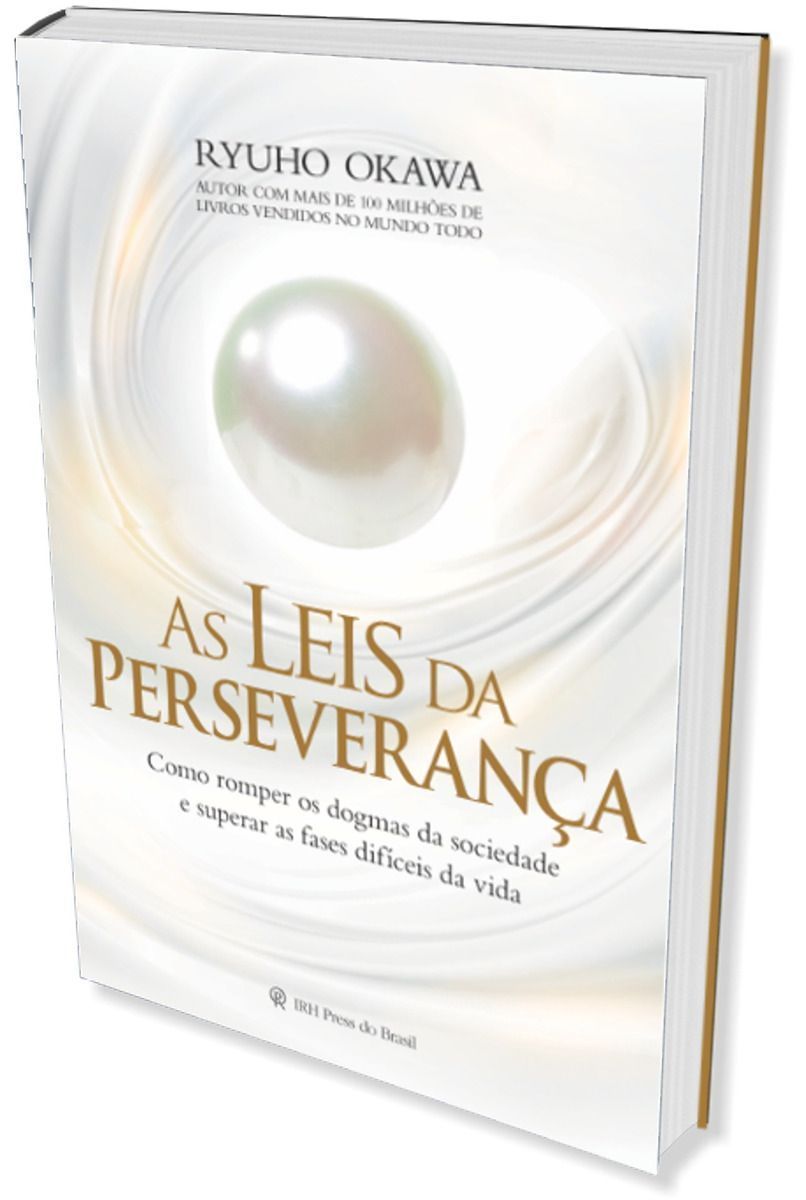 As Leis Da Perseverança - Como Romper Os Dogmas Da Sociedade e Superar As Fases Difíceis Da Vida