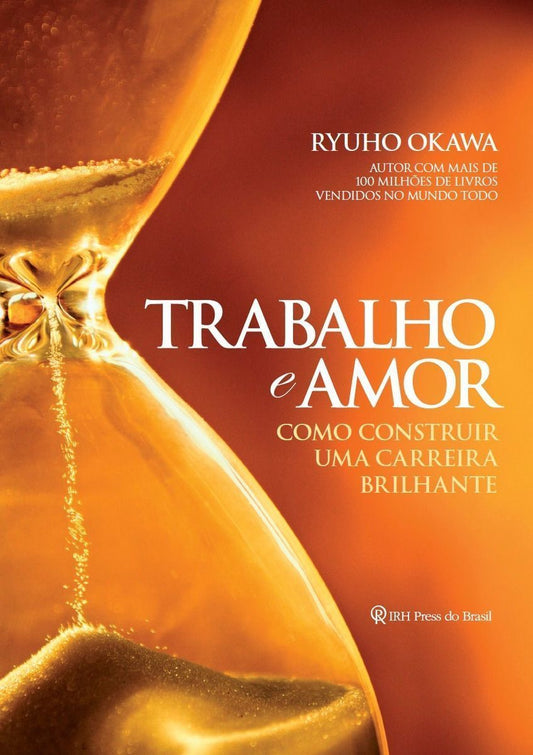 Trabalho e Amor - Como Construir Uma Carreira Brilhante