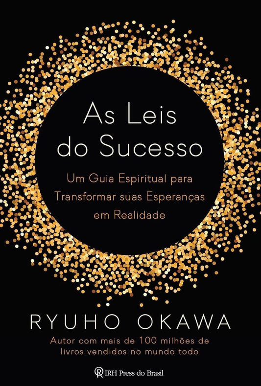 As Leis do Sucesso - Um Guia Espiritual para Transformar suas Esperanças em Realidade