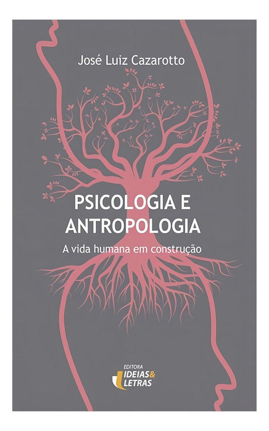 Psicologia e Antropologia - a Vida Humana Em Construção