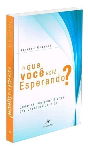 Que Você Está Esperando, O?
