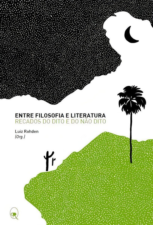 Entre Filosofia e Literatura - Recados Do Dito e Do Não Dito
