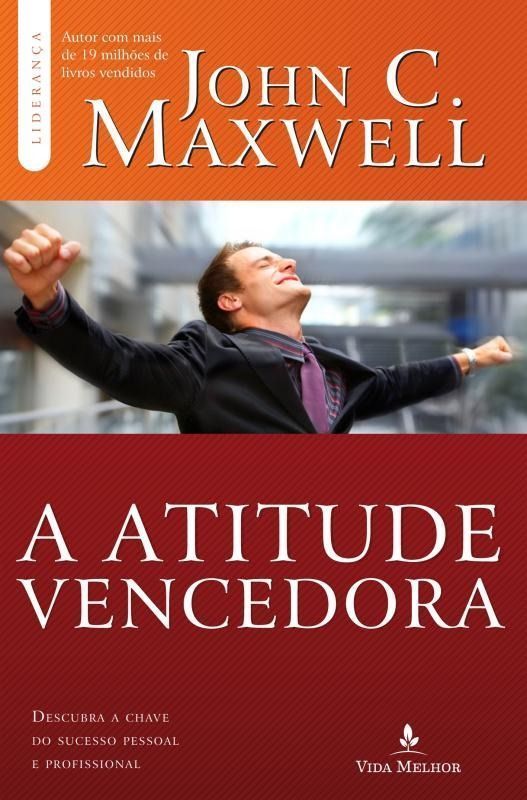 Atitude Vencedora - Descubra a Chave Do Sucesso Pessoal e Profissional