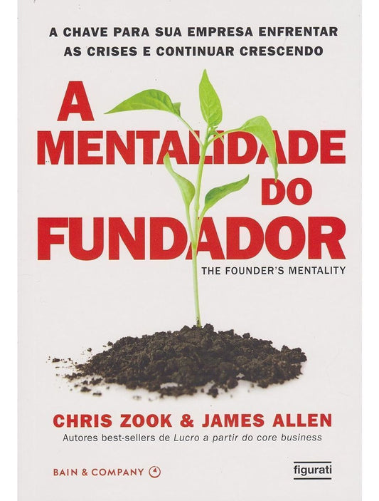 a Mentalidade Do Fundador - a Chave Para Sua Empresa Enfrentar As Crises e Continuar Vencendo