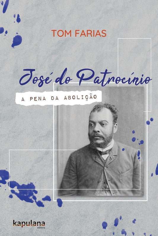 José do Patrocínio - A Pena da Abolição