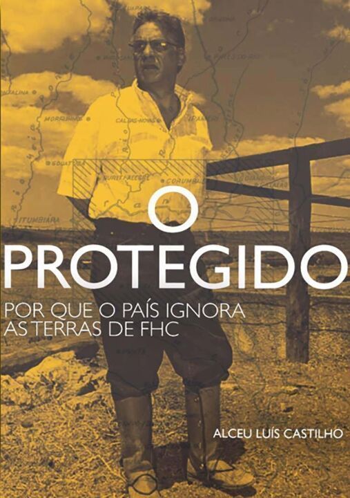 Protegido, O: Por Que o País Ignora as Terras de FH