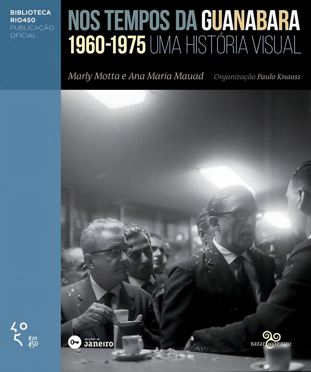 Nos Tempos Da Guanabara - Uma História Visual 1960 - 1975