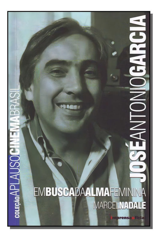 José Antonio Garcia - em Busca da Alma Feminina