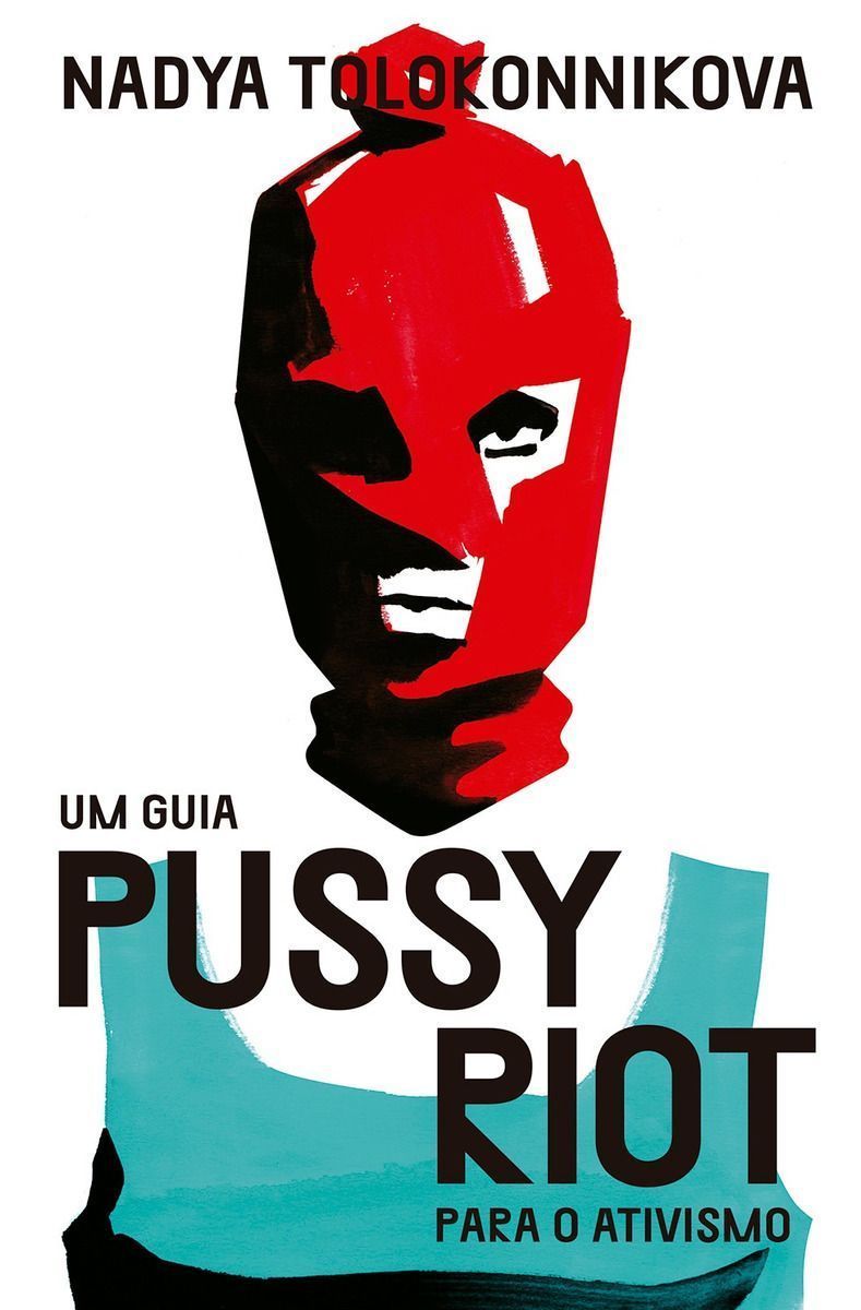 Um Guia Pussy Riot Para o Ativismo
