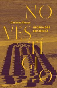 No Vestígio - Negridade e Existência