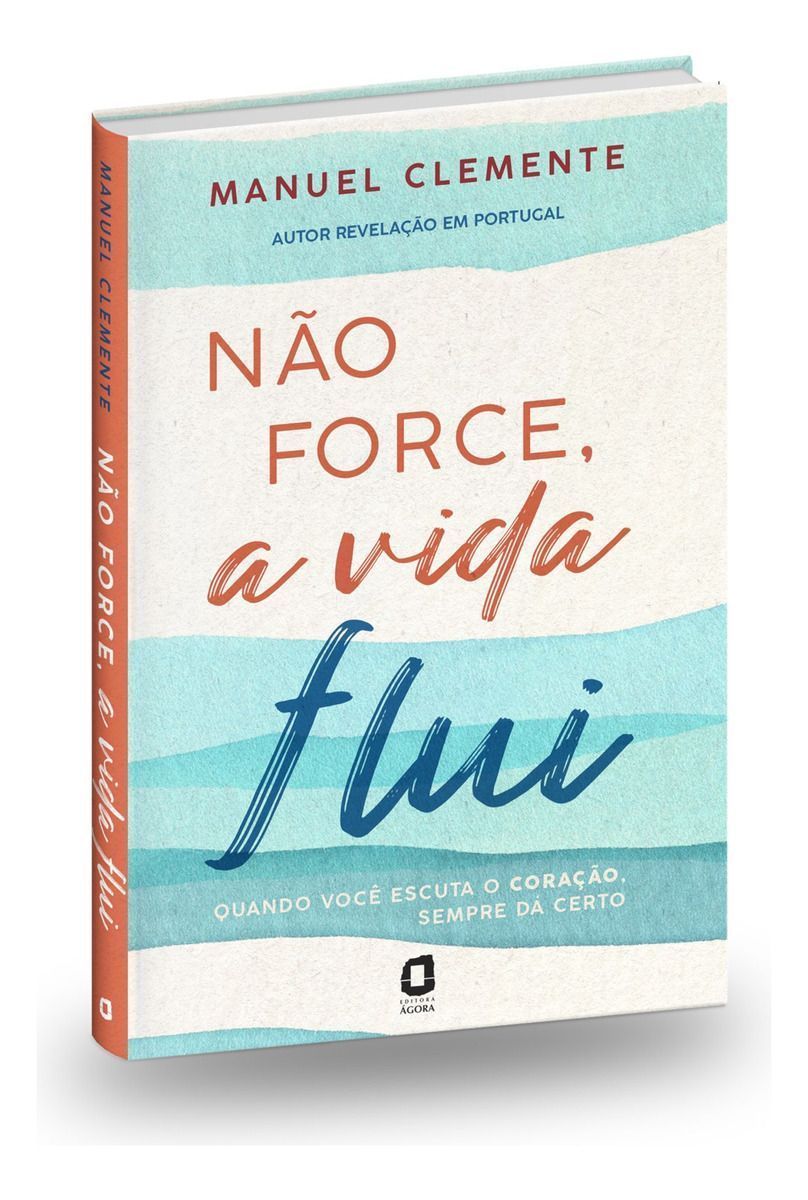 Não Force, a Vida Flui