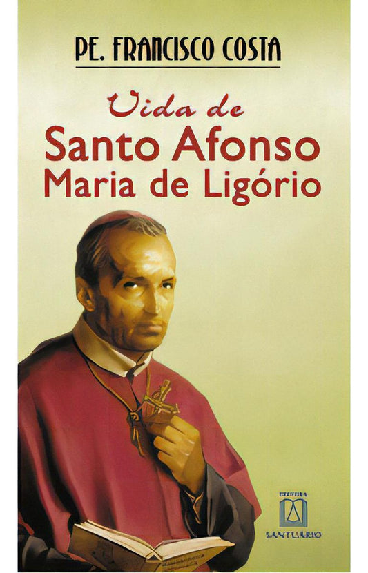 Vida De Santo Afonso Maria De Lagorio - De Advogado a Santo