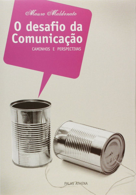 o Desafio Da Comunicação - Caminhos e Perspectivas