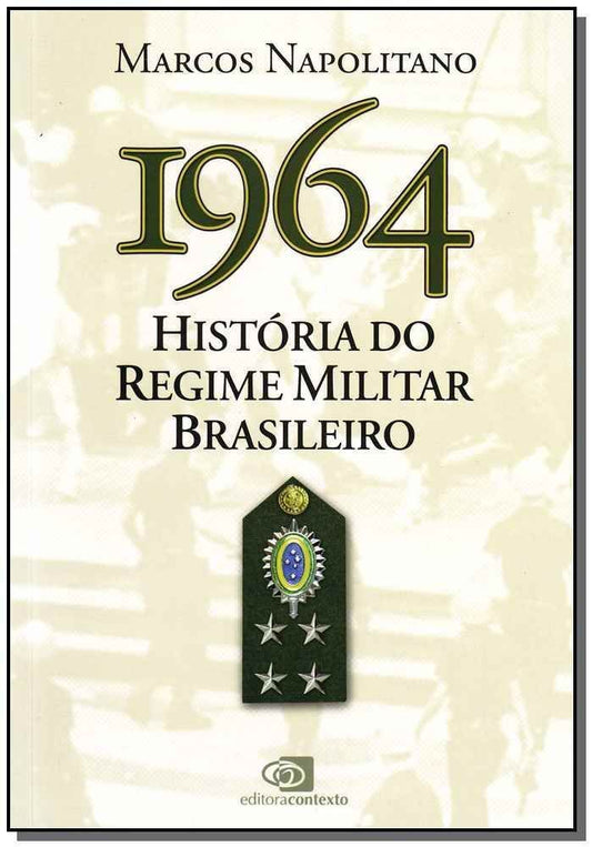1964: História Do Regime Militar Brasileiro