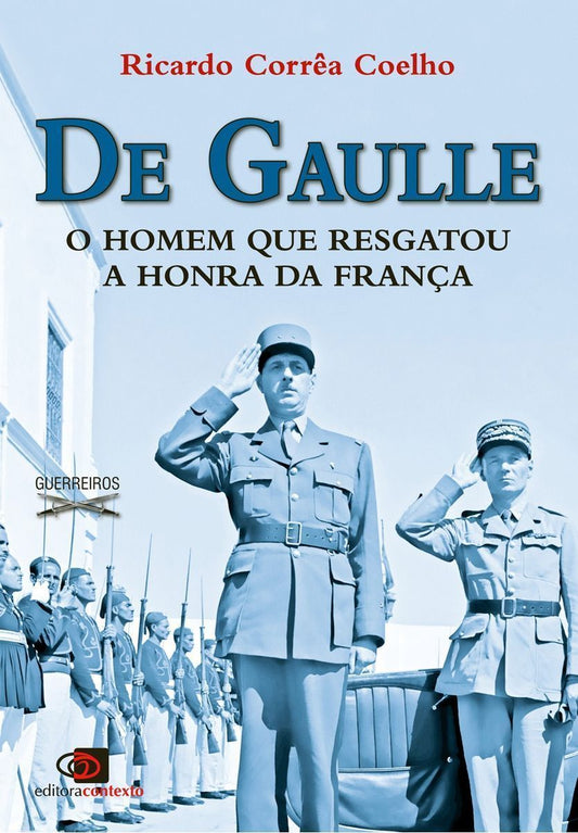 De Gaulle - o Homem Que Resgatou a Honra Da França