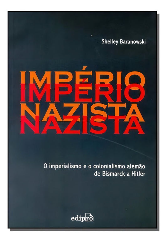 Império Nazista - o Imperialismo e o Colonialismo De Bismarck a Hitler
