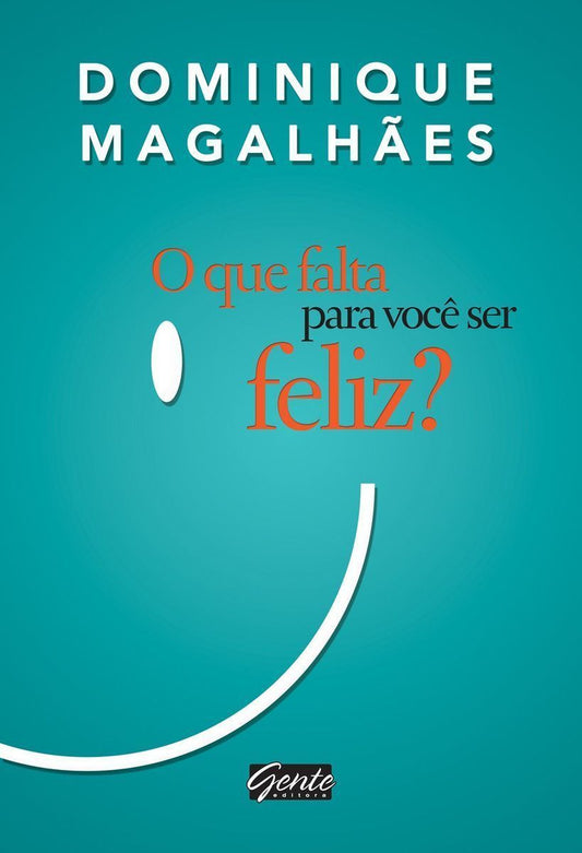 o Que Falta Para Você Ser Feliz?