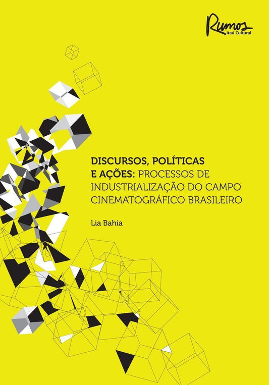 Discursos, Políticas e Ações: Processos de Industrialização do Campo Cinematográfico Brasileiro