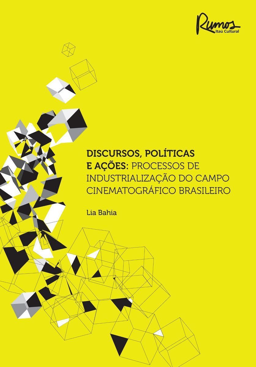 Discursos, Políticas e Ações: Processos de Industrialização do Campo Cinematográfico Brasileiro