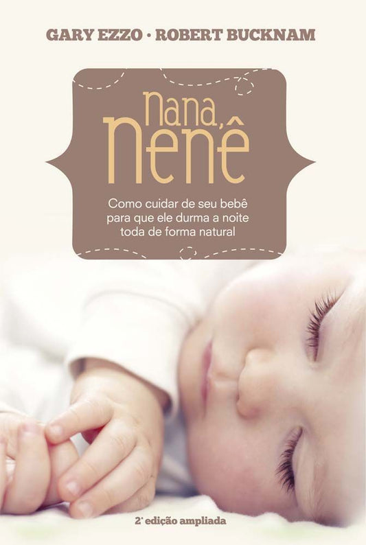 Nana Nenê - Como Cuidar De Seu Bebê Para Que Durma a Noite Toda De Forma Natural