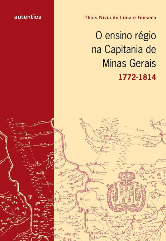 Ensino Régio na Capital de Minas Gerais, O - (1772-1814)