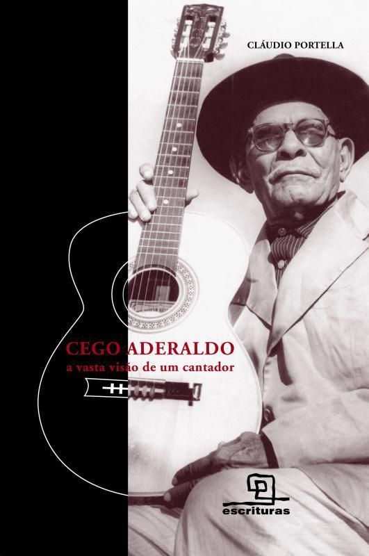 Cego Aderaldo - A Vasta Visão de Um Cantador