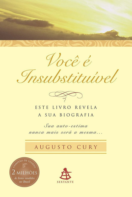 Você é Insubstituível - Este Livro Revela a Sua Biografia. Sua Autoestima Nunca Mais Será a Mesma.
