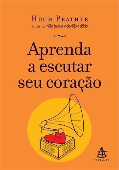 Aprenda a Escutar Seu Coração