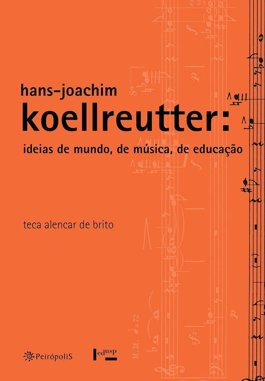 Hans-Joachim Koellreutter. Ideias de Mundo, de Música, de Educação