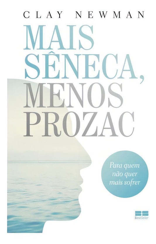 Mais Seneca, Menos Prozac