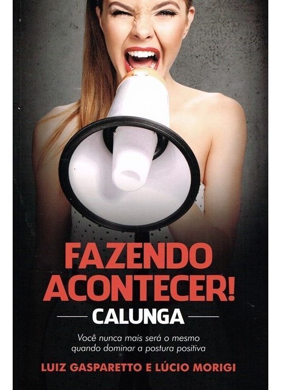 Fazendo Acontecer - Voce Nunca Mais Sera O Mesmo Quando Dominar A 1 Ed 2016