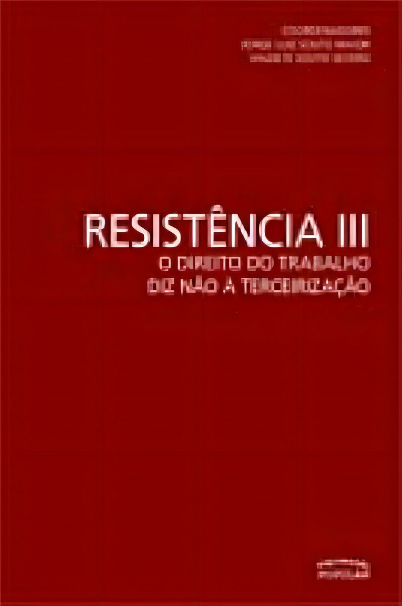 Resistencia 3 - Direito do Trabalho Diz Não à Terceirazação
