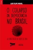 Colapso Da Democracia no Brasil - Da Construção ao Golpe de 2016