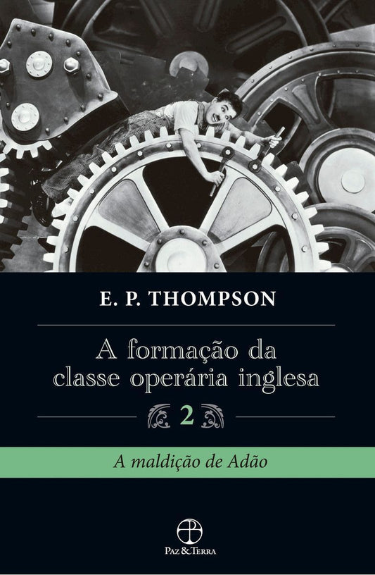 Formação da Classe Operária Inglesa, a - Vol. 2