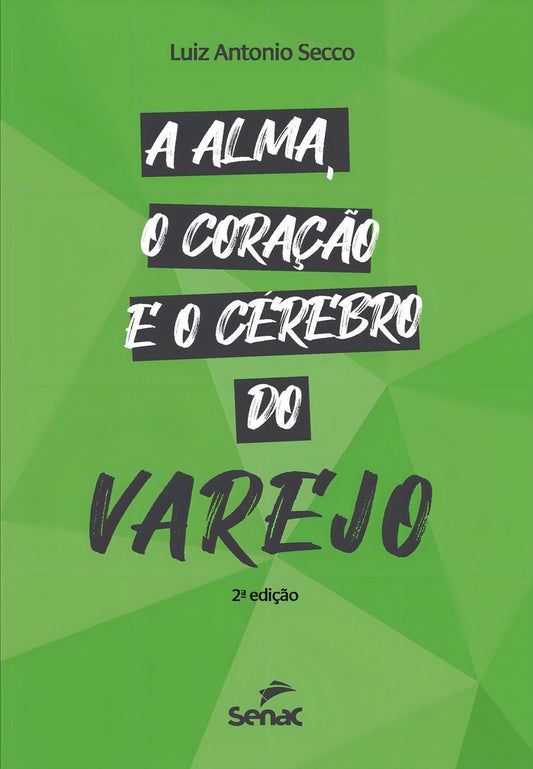 A Alma, O Coração e o Cerebro do Varejo - 02Ed/21
