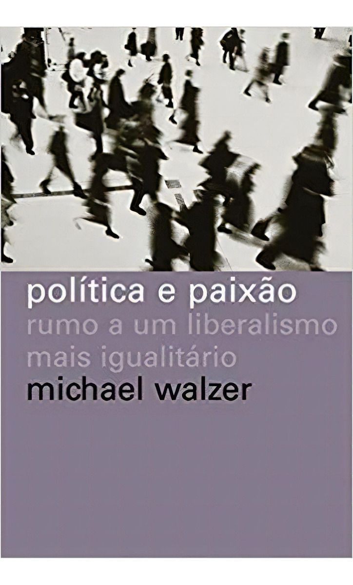 Política e Paixão - Rumo a um liberalismo mais igualitário