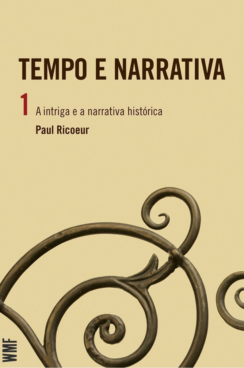 Tempo e Narrativa - Vol. 1 - A Intriga e a Narrativa Histórica