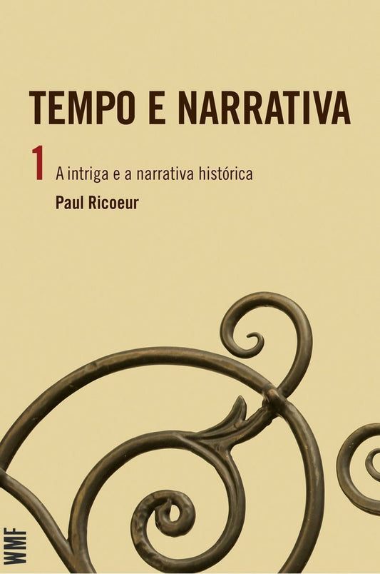Tempo e Narrativa - Vol. 1 - A Intriga e a Narrativa Histórica