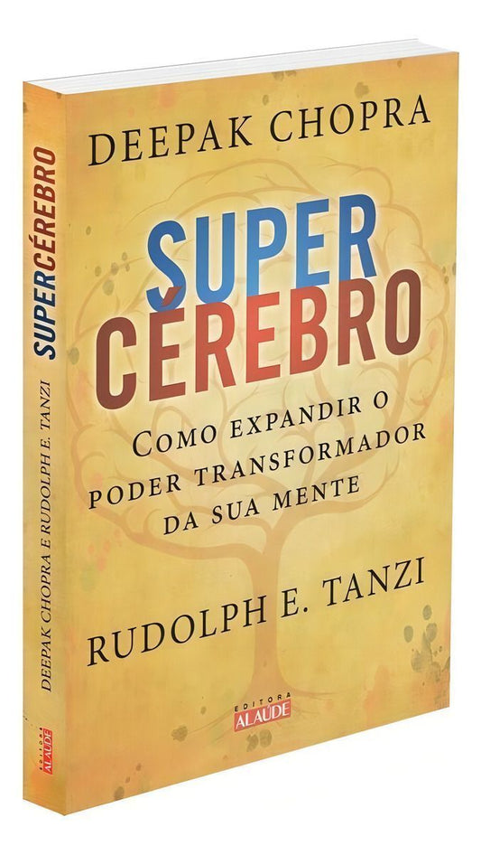 Supercérebro - Como Expandir o Poder Transformador Da Sua Mente
