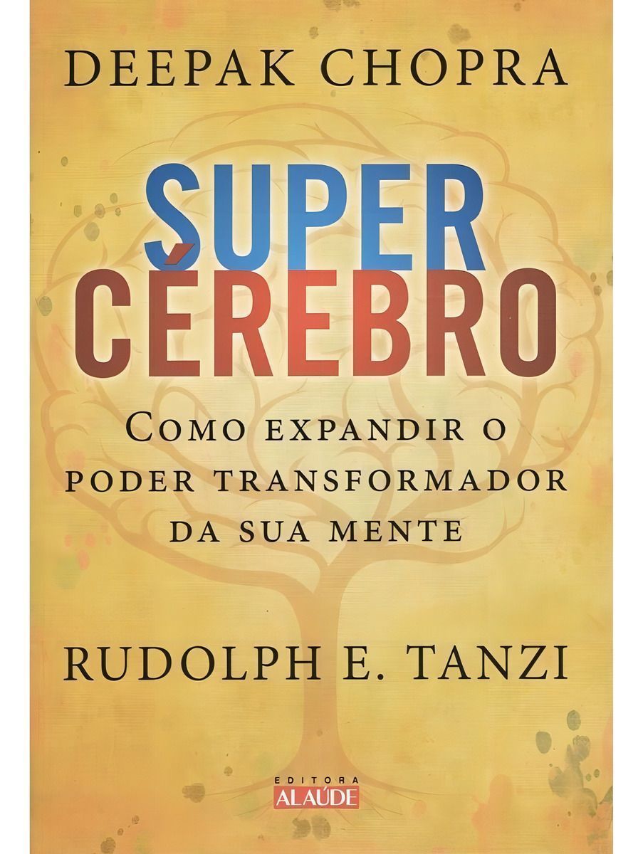Supercérebro - Como Expandir o Poder Transformador Da Sua Mente