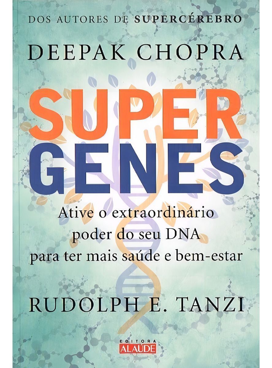 Supergenes - Ative o Extraordinário Poder Do Seu Dna Para Ter Mais Saúde e Bem-estar