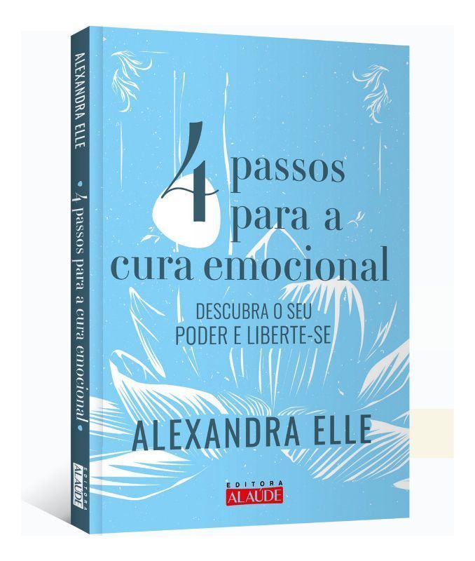 4 Passos Para Cura Emocional - Descubra o Seu Poder e Liberte-se